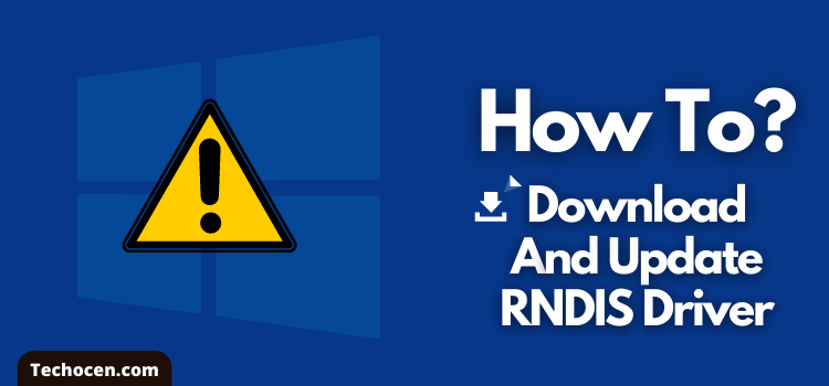 Quick: Update or Download RNDIS Driver for Windows 10 PC