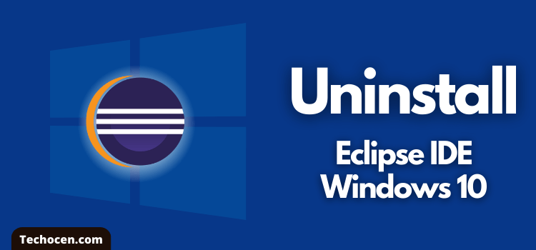 How To Uninstall Eclipse IDE on Windows 10