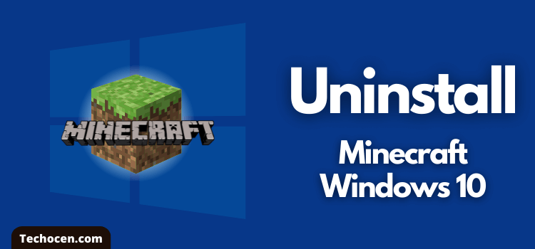 How To Uninstall Minecraft Windows 10