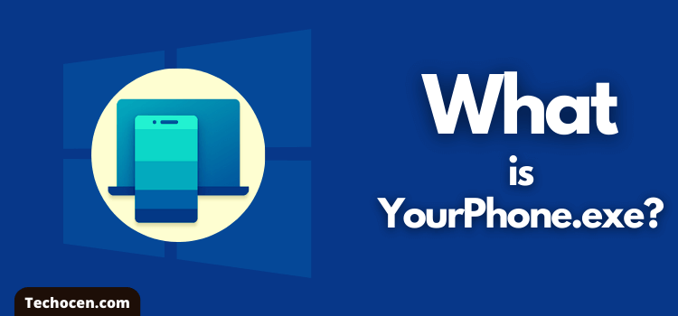 What is YourPhone.exe Windows 10? Should User Disable it or Not