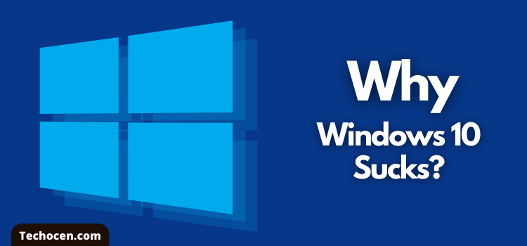 why does windows 10 sucks?