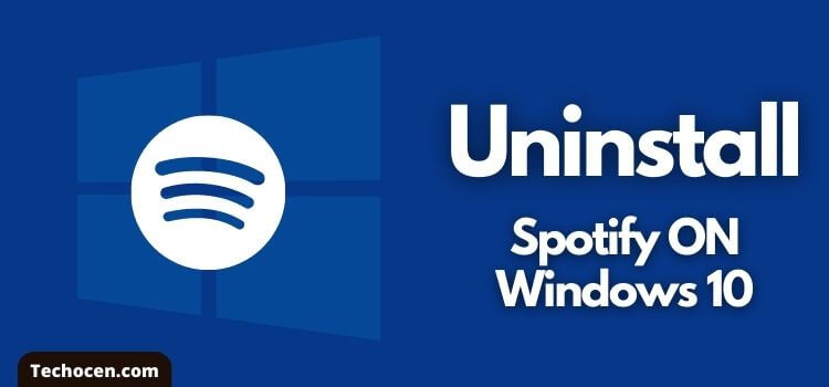 How To Completely Uninstall Spotify Windows 10