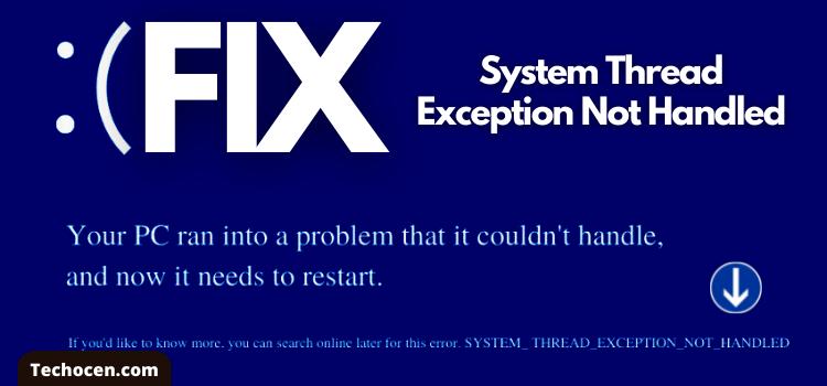 How to Fix System_Thread_Exception_Not_Handled on Windows 10/11