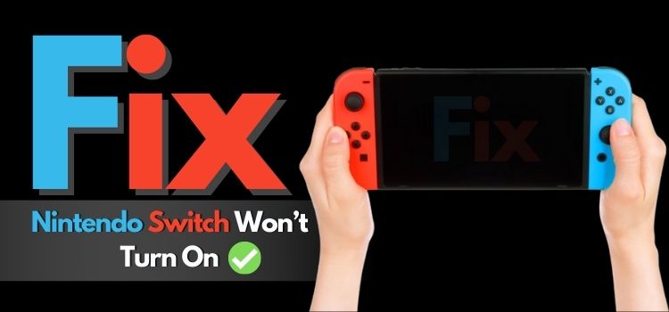 8 Ways To Fix When Your Nintendo Switch Won’t Turn On