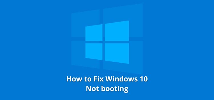 how to fix windows 10 not booting up