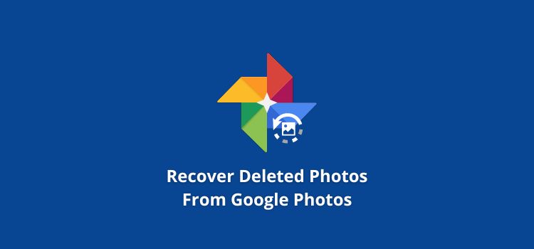 How to Recover Deleted Photos From Google Photos