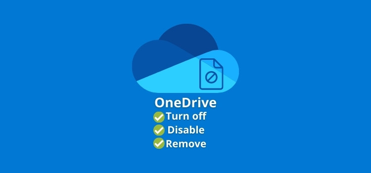 How to Turn off, Disable and Remove OneDrive in Simple Steps