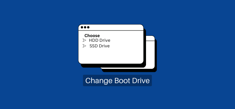 How to Change the Boot Drive for Windows 10/11