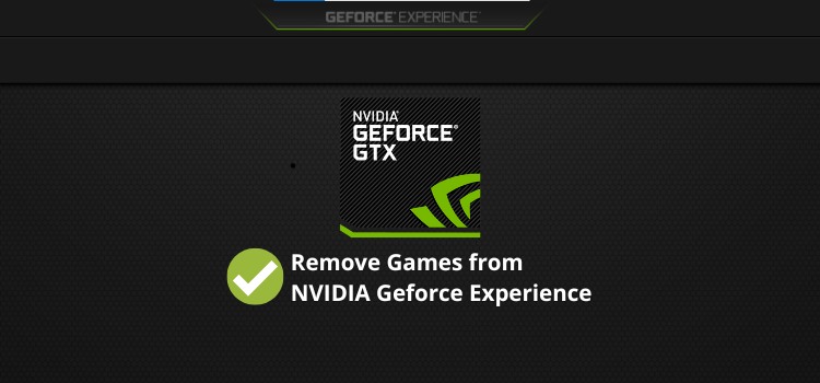 Simple Hacks: Remove Auto-Listed Games from NVIDIA Geforce Experience