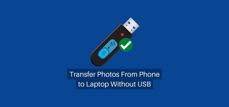 How to Transfer Photos from Phone to Laptop Without USB