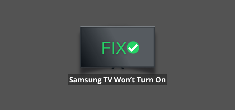 Why My Samsung TV Won’t Turn On- How to Fix It