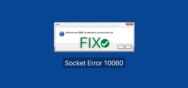 How to Fix Socket Error 10060 on Windows 10/11