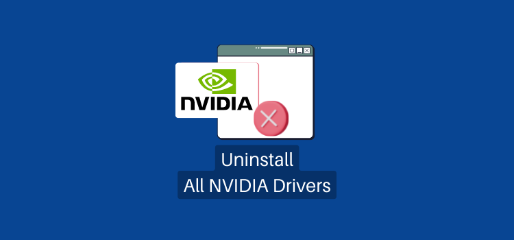 Uninstall Nvidia Drivers: The 5 Easy Ways to Do This on Computer